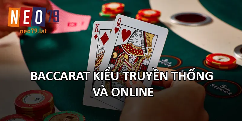 Baccarat kiểu truyền thống và Online