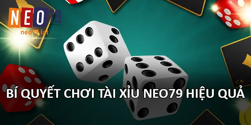 Bí quyết chơi Tài Xỉu NEO79 hiệu quả