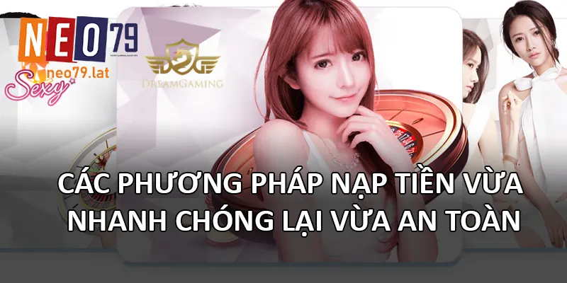 Các phương pháp nạp tiền vừa nhanh chóng lại vừa an toàn