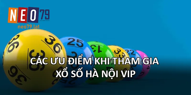 Các ưu điểm khi tham gia Xổ Số Hà Nội VIP