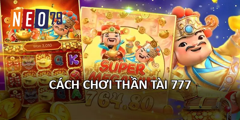 Cách chơi Thần Tài 777