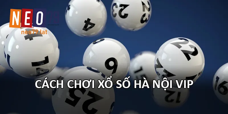 Cách chơi Xổ Số Hà Nội VIP