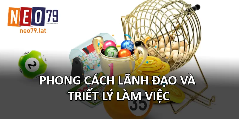 Phong cách lãnh đạo và triết lý làm việc