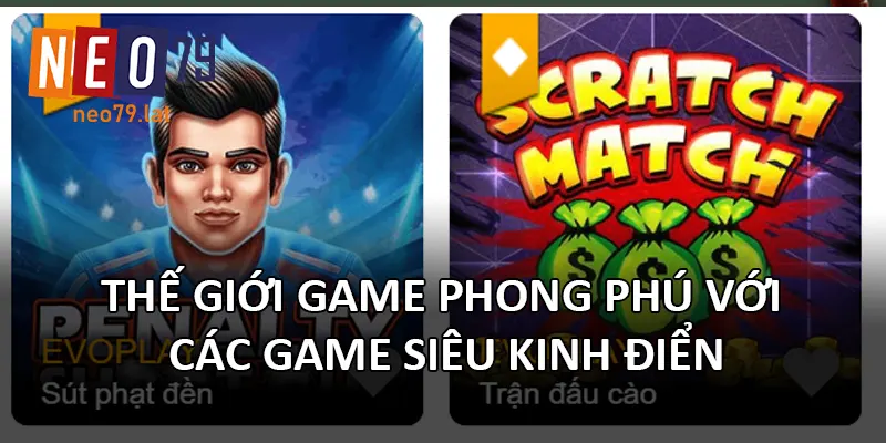 Thế giới game phong phú với các game siêu kinh điển