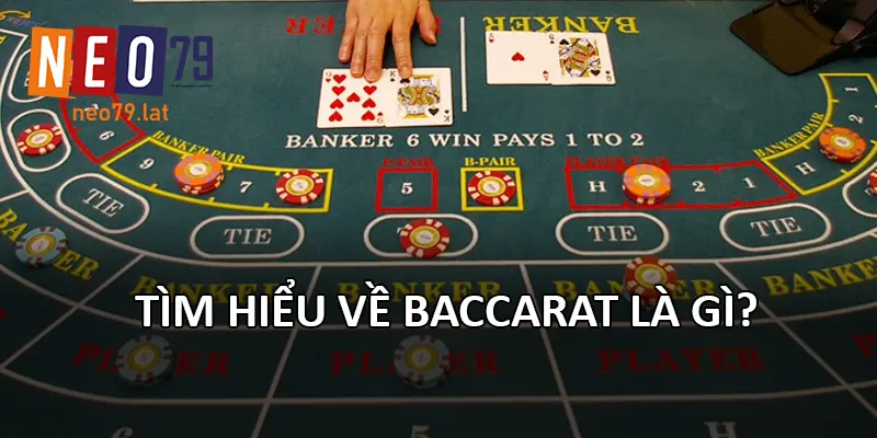 Tìm hiểu về Baccarat là gì?