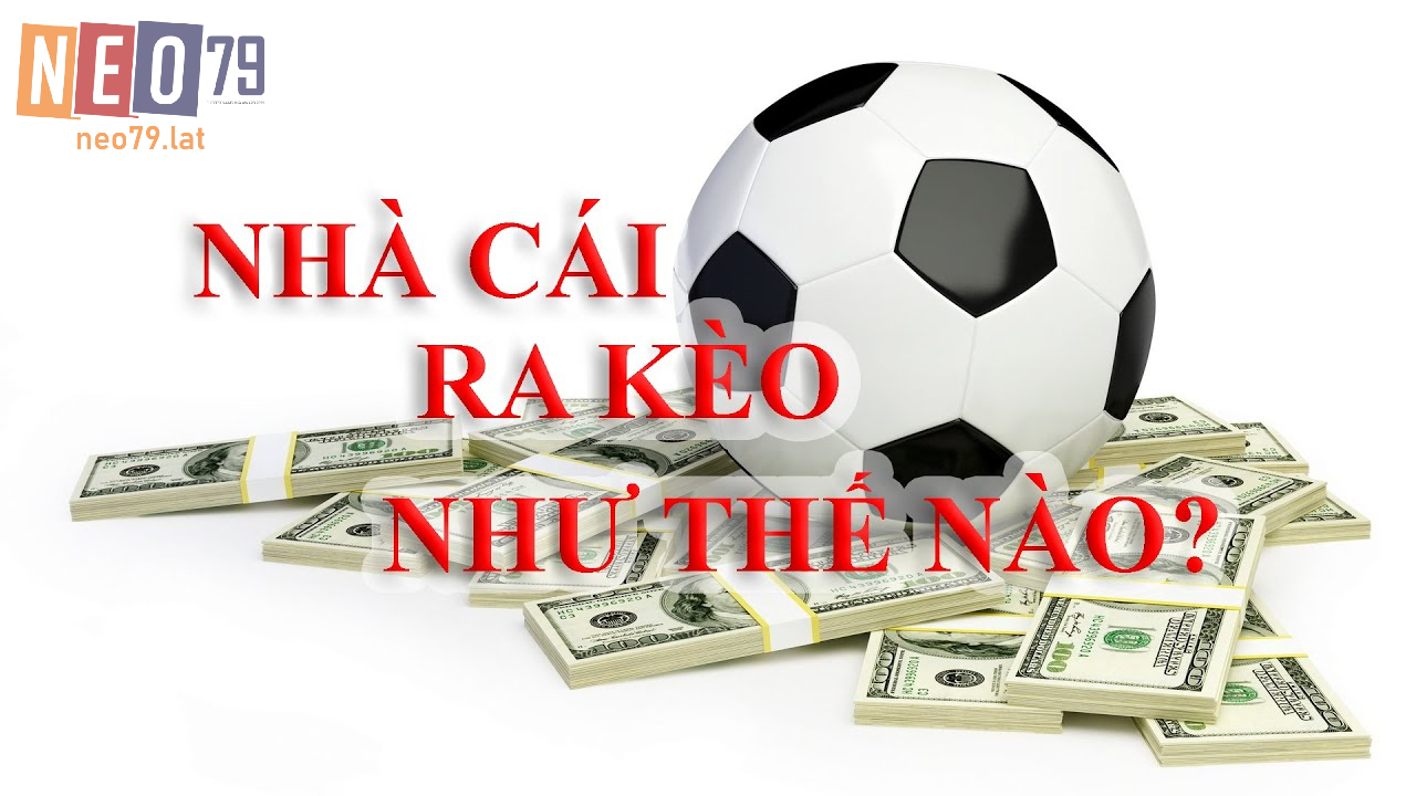Tìm hiểu cách mà nhà cái ra kèo